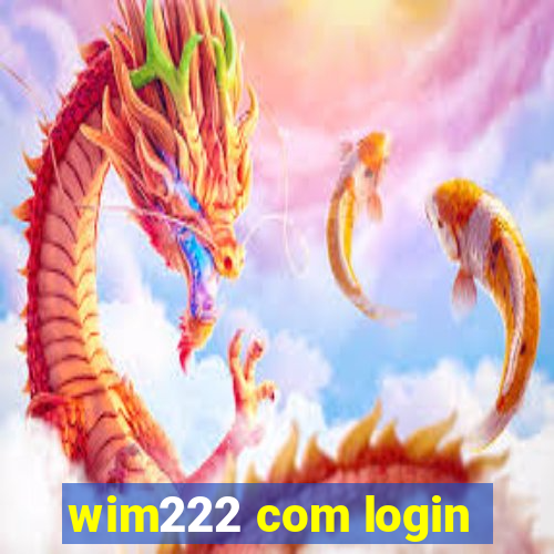 wim222 com login